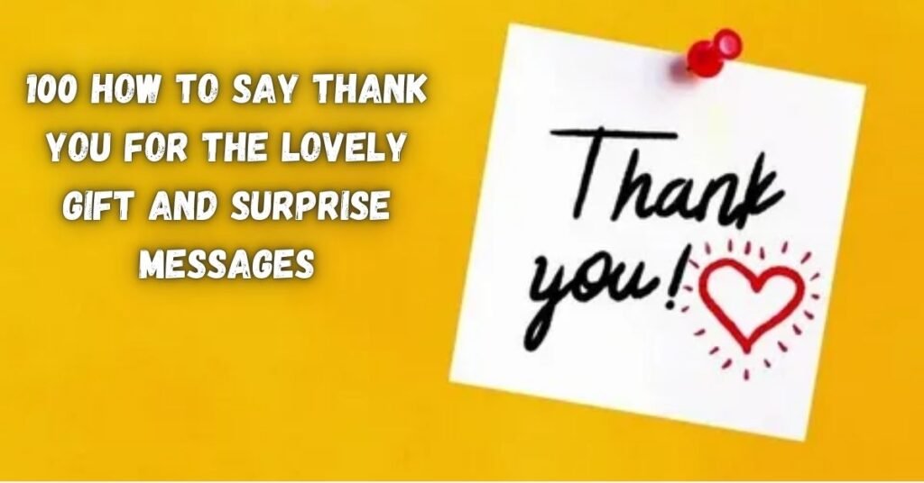 100 How To Say Thank You For The Lovely Gift And Surprise Messages