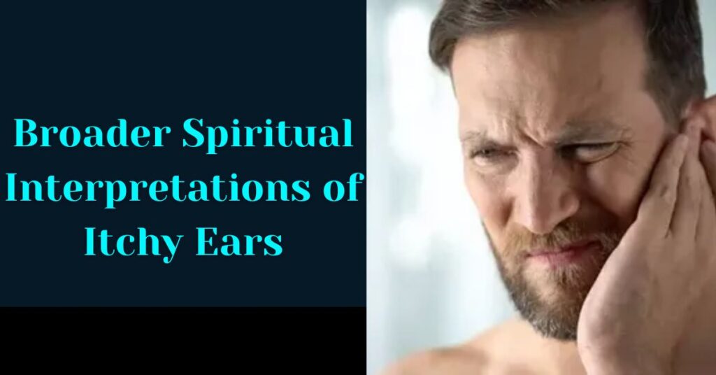 Broader Spiritual Interpretations of Itchy Ears