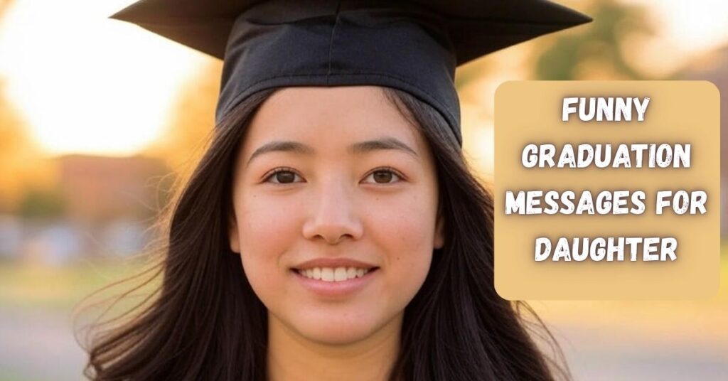 Funny Graduation Messages For Daughter