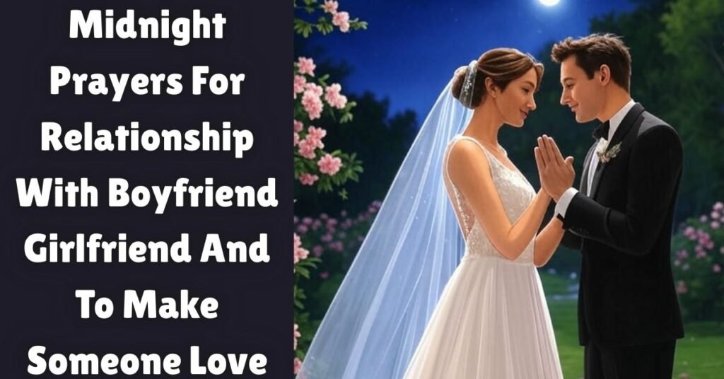 Midnight Prayers For Relationship With Boyfriend / Girlfriend And To Make Someone Love You Deeply