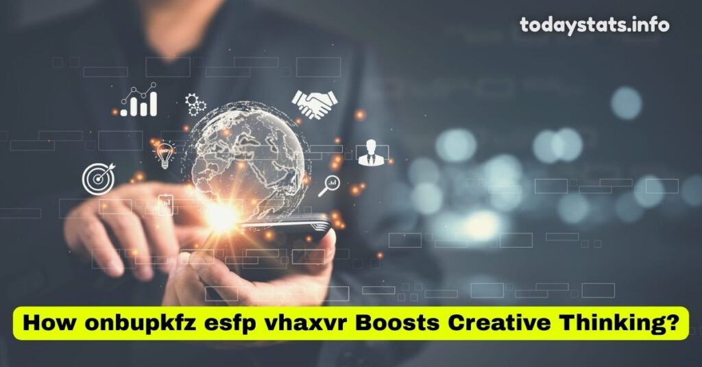 How onbupkfz esfp vhaxvr Boosts Creative Thinking?