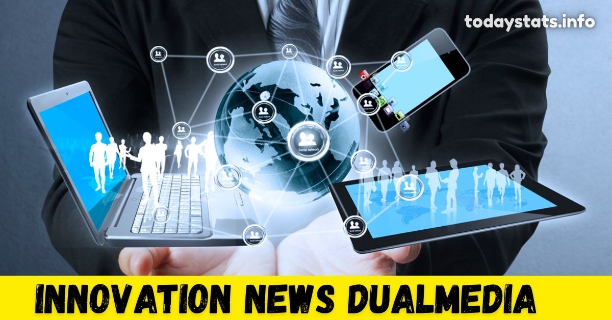 Innovation News DualMedia: Shaping Tomorrow's Breakthroughs Today