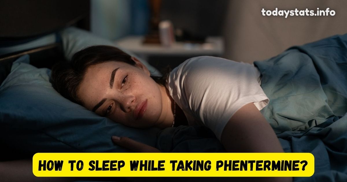 How To Sleep While Taking Phentermine: Full Guide