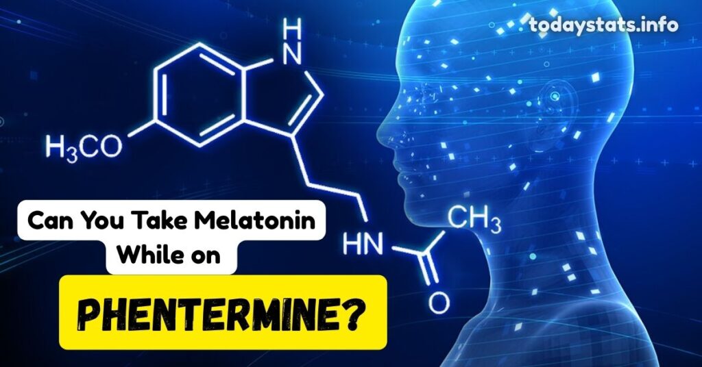 Can You Take Melatonin While on Phentermine?