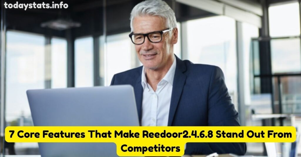 7 Core Features That Make Reedoor2.4.6.8 Stand Out From Competitors