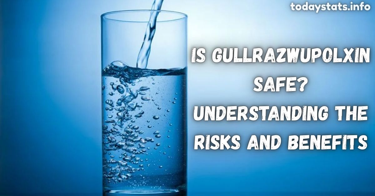 Is Gullrazwupolxin Safe? Understanding the Risks and Benefits