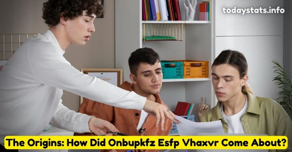 The Origins: How Did Onbupkfz Esfp Vhaxvr Come About?