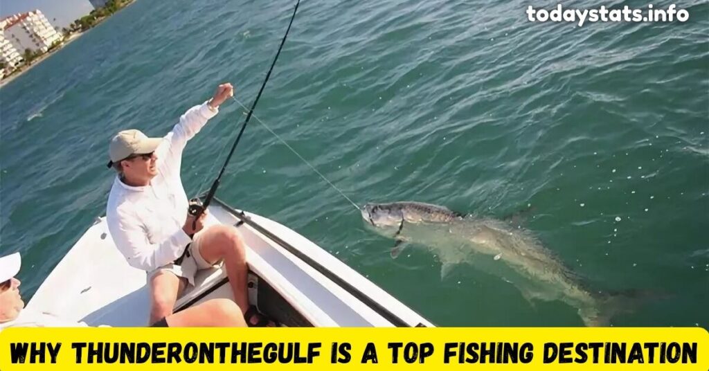 Why Thunderonthegulf is a Top Fishing Destination