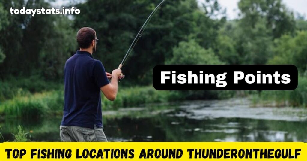 Top Fishing Locations Around Thunderonthegulf