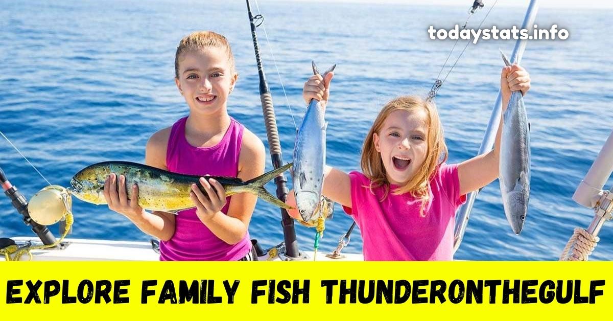 Explore Family Fish ThunderOnTheGulf: Top Fishing Tips & Spots