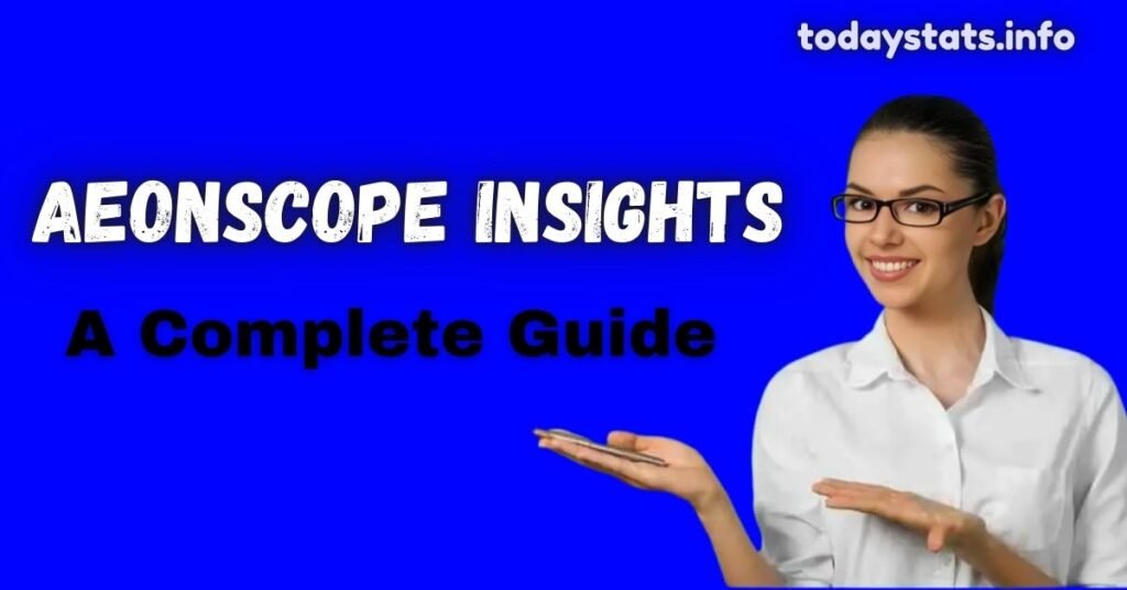 Aeonscope Insights: The Ultimate Guide to Transforming Your Business Data [2025]